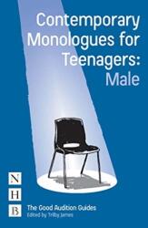 Contemporary Monologues for Teenagers: Male - Trilby James (ISBN: 9781848426078)