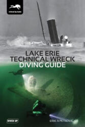 Lake Erie Technical Wreck Diving Guide - Petkovic, Erik, Sr. (ISBN: 9781909455276)