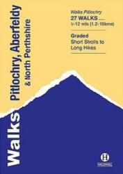 Walks Pitlochry, Aberfeldy & North Perthshire (ISBN: 9781872405674)