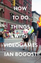 How to Do Things with Videogames (ISBN: 9780816676477)