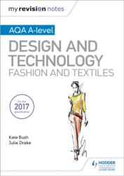 My Revision Notes: AQA A-Level Design and Technology: Fashion and Textiles (ISBN: 9781510449275)