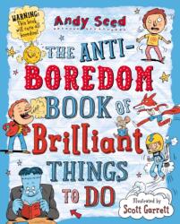 The Anti-boredom Book of Brilliant Things To Do (ISBN: 9781408850763)