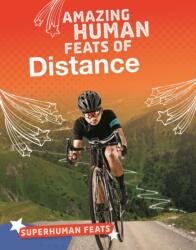 Amazing Human Feats of Distance (ISBN: 9781474775212)