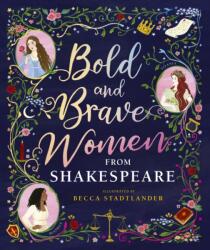 Bold and Brave Women from Shakespeare (ISBN: 9781406389609)