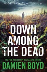 Down Among the Dead - Damien Boyd (ISBN: 9781542094276)