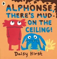 Alphonse, There's Mud on the Ceiling! (ISBN: 9781406390971)