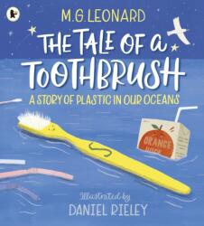 The Tale of a Toothbrush: A Story of Plastic in Our Oceans (ISBN: 9781406391817)
