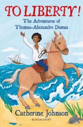 To Liberty! The Adventures of Thomas-Alexandre Dumas: A Bloomsbury Reader (ISBN: 9781472972552)