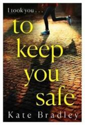 To Keep You Safe (ISBN: 9781838770617)