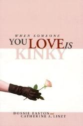 When Someone You Love Is Kinky - Dossie Easton, Catherine A. Liszt (ISBN: 9781890159238)