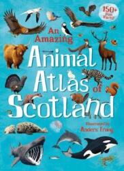 Amazing Animal Atlas of Scotland - Anders Frang (ISBN: 9781782506591)