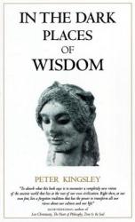 In the Dark Places of Wisdom - Peter Kingsley (ISBN: 9781890350017)