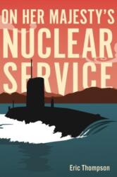 On Her Majesty's Nuclear Service (ISBN: 9781612008943)