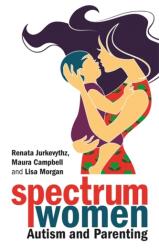 Spectrum Women-Autism and Parenting (ISBN: 9781787752948)