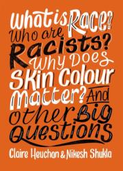 What is Race? Who are Racists? Why Does Skin Colour Matter? And Other Big Questions (ISBN: 9781526303998)