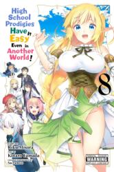 High School Prodigies Have It Easy Even in Another World! , Vol. 8 (ISBN: 9781975308926)