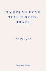 It Gets Me Home, This Curving Track (ISBN: 9781910695876)