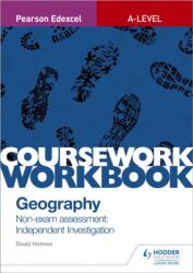 Pearson Edexcel A-level Geography Coursework Workbook: Non-exam assessment: Independent Investigation (ISBN: 9781510468757)