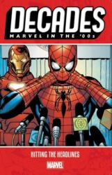 Decades: Marvel In The 00s - Hitting The Headlines (ISBN: 9781302917913)