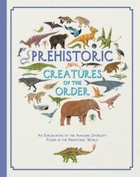 Prehistoric Creatures of the Order (ISBN: 9781787413443)