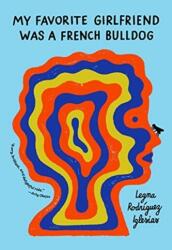MY FAVORITE GIRLFRIEND WAS A FRENCH BULL (ISBN: 9781944211776)