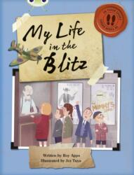 Bug Club Independent Non Fiction Blue B My Life in the Blitz (ISBN: 9780435143978)