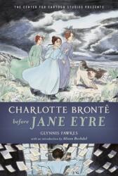 Charlotte Bronte Before Jane Eyre (ISBN: 9781368023290)