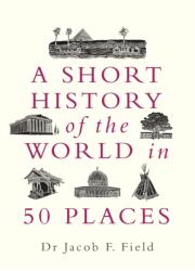 A Short History of the World in 50 Places (ISBN: 9781789292336)