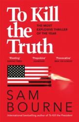 To Kill the Truth (ISBN: 9781787474925)