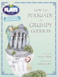 Bug Club Julia Donaldson Plays Red (KS2)/5C-5B How to Persuade a Grumpy Goddess (ISBN: 9780435144210)