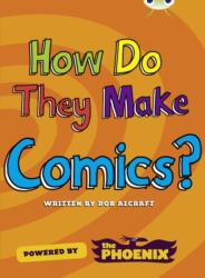 Bug Club NF Blue (KS2) A/4B How Do They Make . . . Comics (ISBN: 9780435143961)