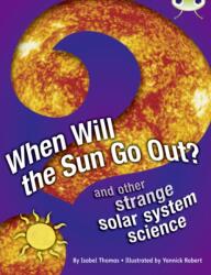 Bug Club Independent Non Fiction Year 5 When Will The Sun Go Out? (ISBN: 9780435075675)