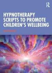 Hypnotherapy Scripts to Promote Children's Wellbeing (ISBN: 9780367490386)