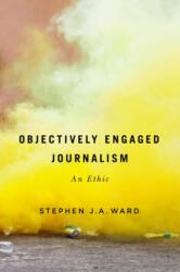 Objectively Engaged Journalism (ISBN: 9780228001881)