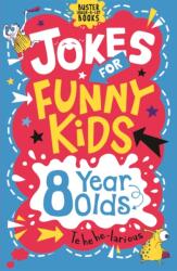 Jokes for Funny Kids: 8 Year Olds (ISBN: 9781780556253)