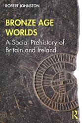 Bronze Age Worlds (ISBN: 9781138037885)