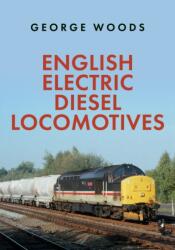 English Electric Diesel Locomotives (ISBN: 9781398101913)