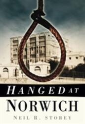 Hanged at Norwich (ISBN: 9780752458656)