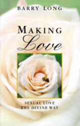 Making Love - Barry Long (ISBN: 9781899324149)