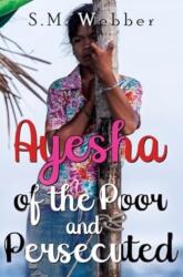 Ayesha of the Poor and Persecuted (ISBN: 9781838754501)