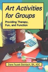 Art Activities for Groups: Providing Therapy Fun and Function (2002)