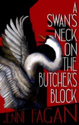 A Swan's Neck on the Butcher's Block (ISBN: 9781846976766)