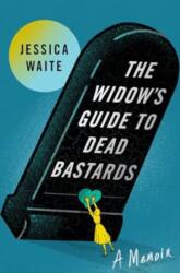 The Widow's Guide to Dead Bastards (ISBN: 9781668044858)