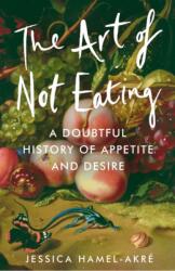 The Art of Not Eating (ISBN: 9781838957032)