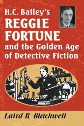 H. C. Bailey's Reggie Fortune and the Golden Age of Detective Fiction (ISBN: 9781476670690)