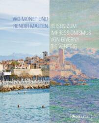Unde au pictat Monet și Renoir (ISBN: 9783791379586)