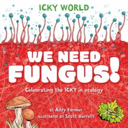 Icky World: We Need FUNGUS! (ISBN: 9781526323149)
