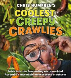 Chris Humfrey's Coolest Creepy Crawlies (ISBN: 9781760794453)