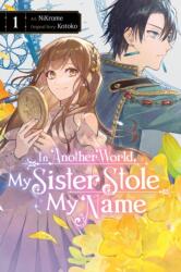 In Another World, My Sister Stole My Name, Vol. 1 (ISBN: 9781975390921)