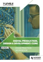Digital Production, Design and Development T Level Exam Practice Workbook (ISBN: 9781036006990)